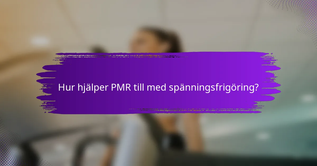 Hur hjälper PMR till med spänningsfrigöring?