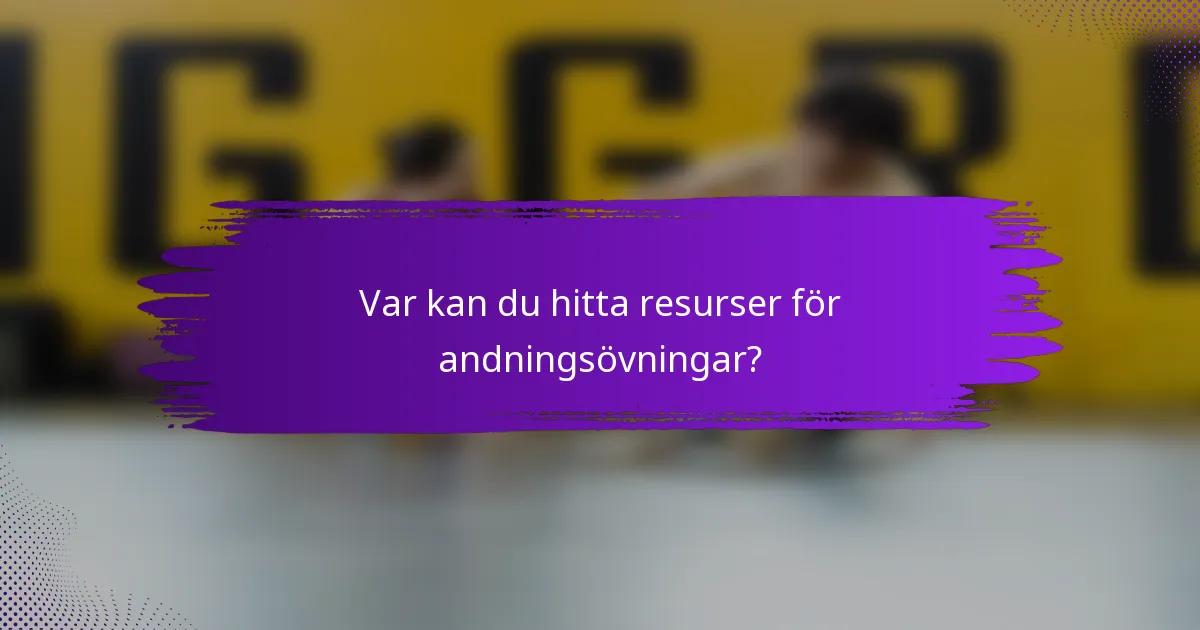 Var kan du hitta resurser för andningsövningar?