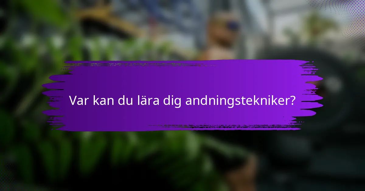 Var kan du lära dig andningstekniker?