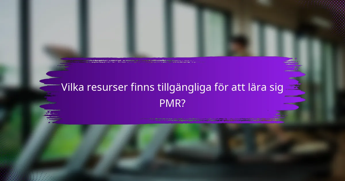 Vilka resurser finns tillgängliga för att lära sig PMR?