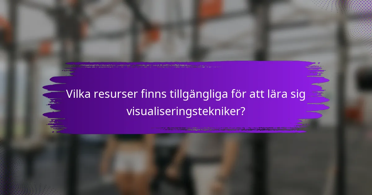 Vilka resurser finns tillgängliga för att lära sig visualiseringstekniker?